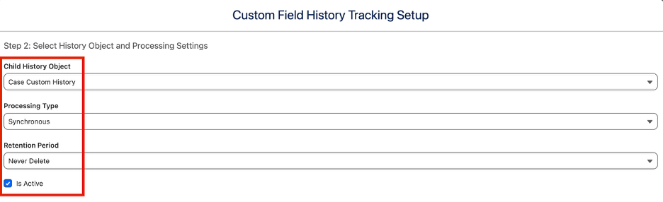 Histora child object, processing type, retention period, and active settings